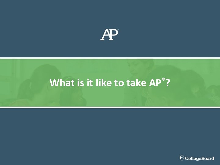What is it like to take AP®? 