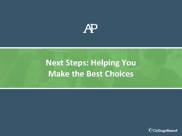 Next Steps: Helping You Make the Best Choices 