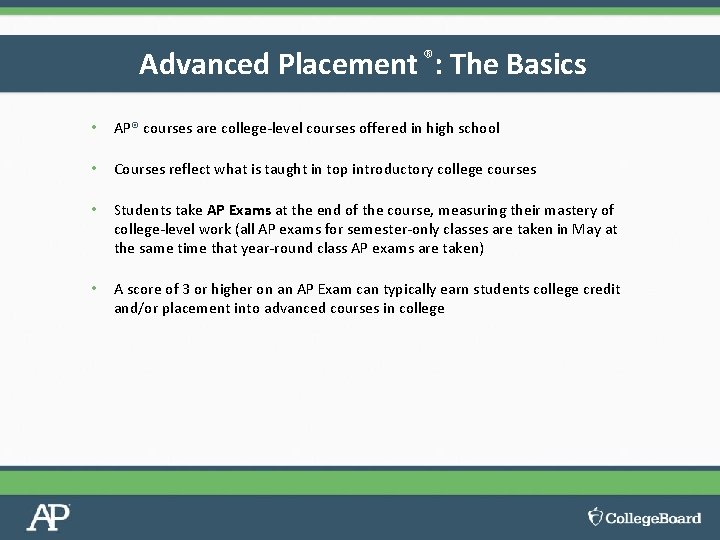 Advanced Placement ®: The Basics • AP® courses are college-level courses offered in high