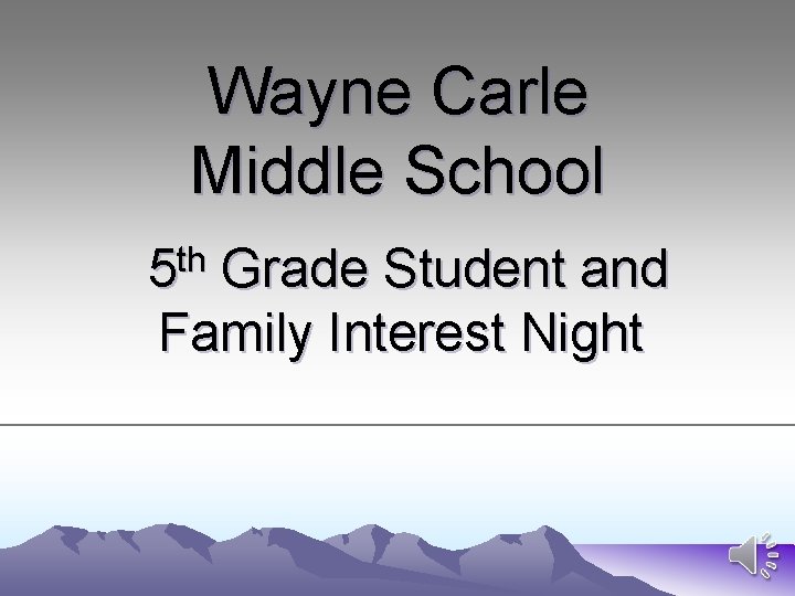 Wayne Carle Middle School th 5 Grade Student and Family Interest Night 