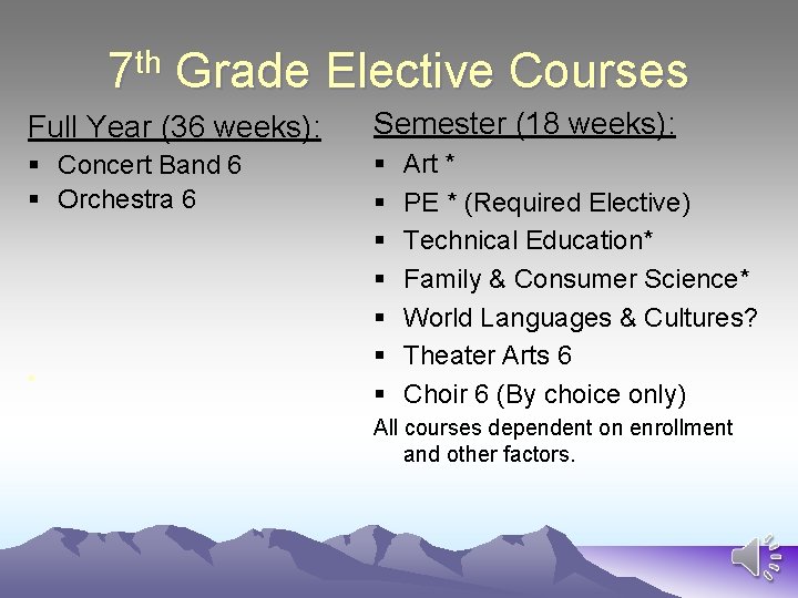 7 th Grade Elective Courses Full Year (36 weeks): Semester (18 weeks): § Concert