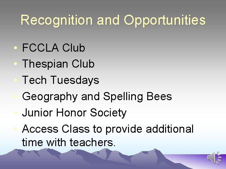 Recognition and Opportunities • • • FCCLA Club Thespian Club Tech Tuesdays Geography and