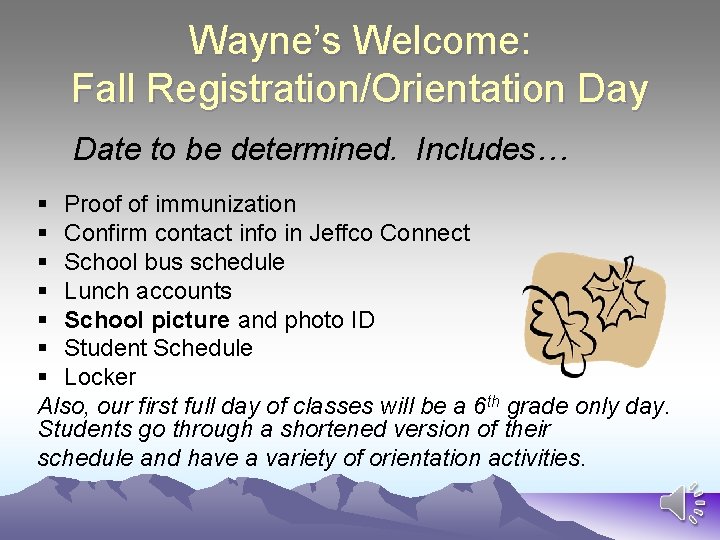 Wayne’s Welcome: Fall Registration/Orientation Day Date to be determined. Includes… § Proof of immunization