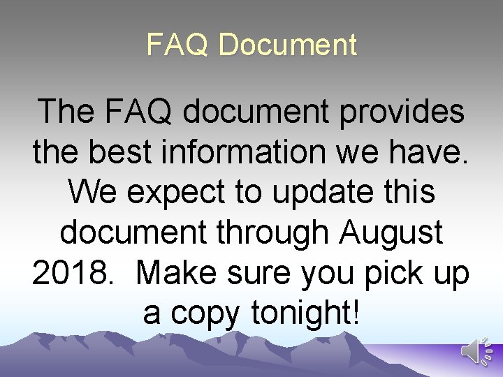 FAQ Document The FAQ document provides the best information we have. We expect to