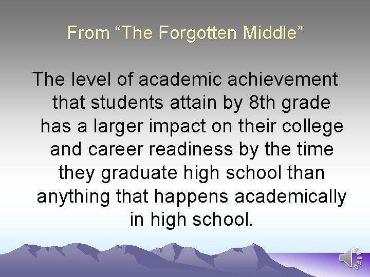 From “The Forgotten Middle” The level of academic achievement that students attain by 8