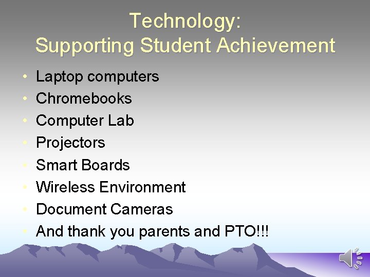 Technology: Supporting Student Achievement • • Laptop computers Chromebooks Computer Lab Projectors Smart Boards