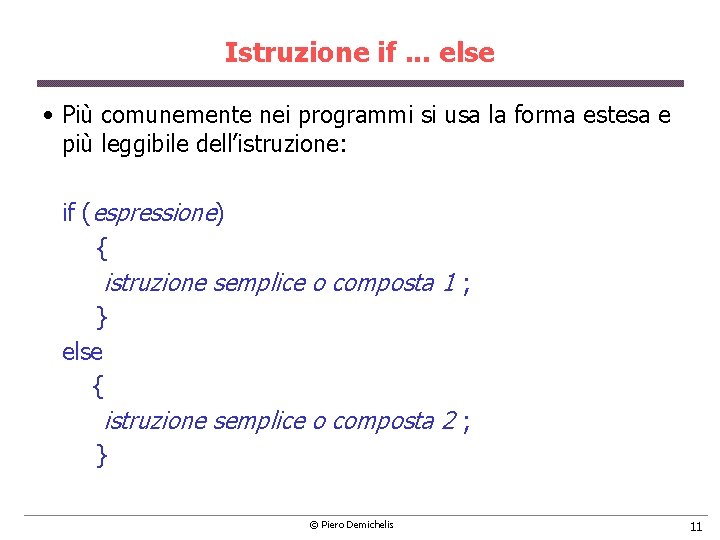 Istruzione if. . . else • Più comunemente nei programmi si usa la forma