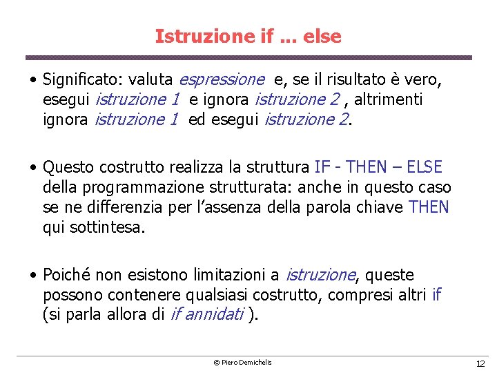 Istruzione if. . . else • Significato: valuta espressione e, se il risultato è