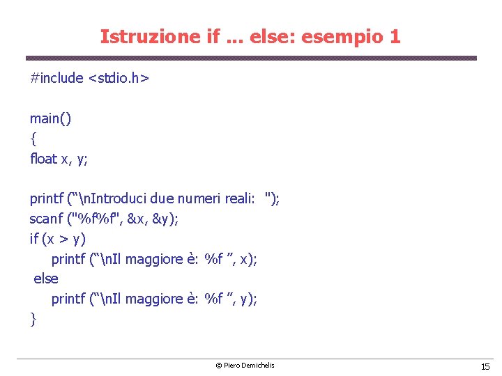 Istruzione if. . . else: esempio 1 #include <stdio. h> main() { float x,