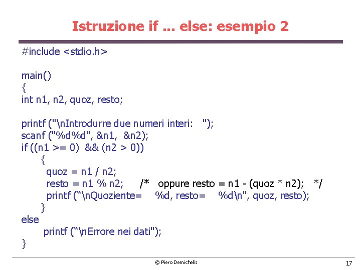 Istruzione if. . . else: esempio 2 #include <stdio. h> main() { int n