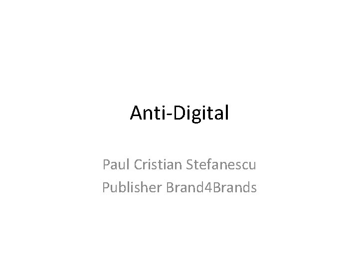 Anti-Digital Paul Cristian Stefanescu Publisher Brand 4 Brands 