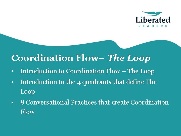 Coordination Flow– The Loop • Introduction to Coordination Flow – The Loop • Introduction