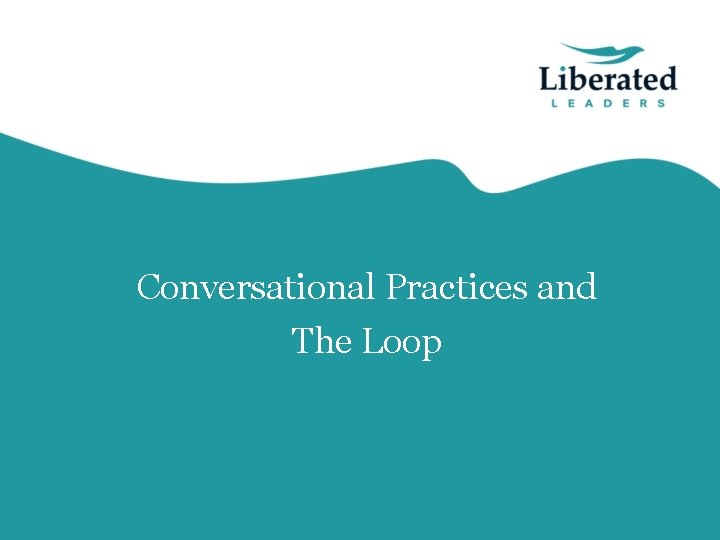 Conversational Practices and The Loop 