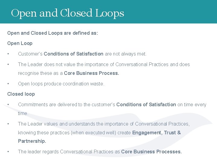 Open and Closed Loops are defined as: Open Loop • Customer’s Conditions of Satisfaction