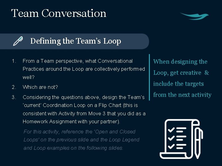 Team Conversation Defining the Team’s Loop 1. From a Team perspective, what Conversational Practices