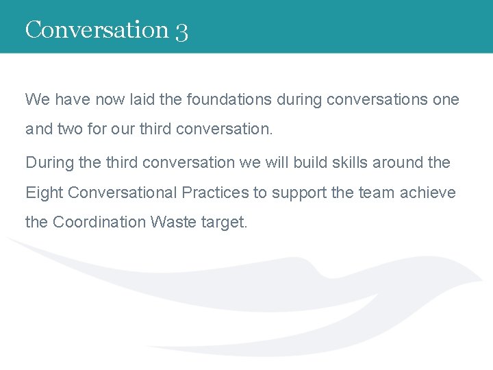 Conversation 3 We have now laid the foundations during conversations one and two for