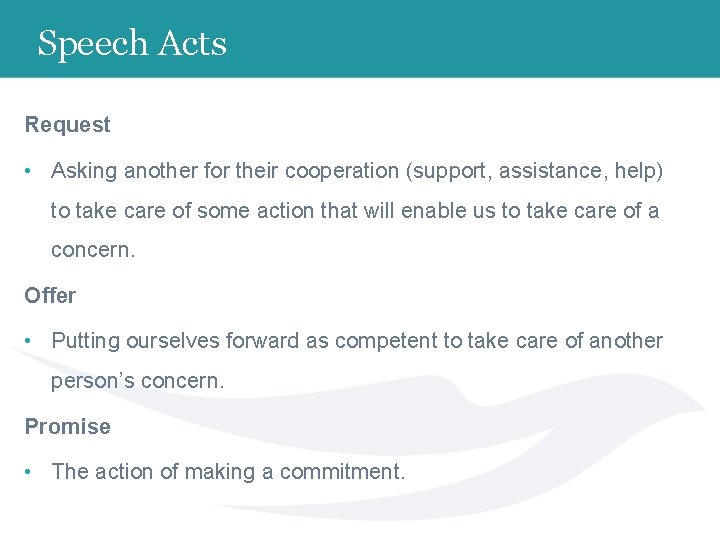 Speech Acts Request • Asking another for their cooperation (support, assistance, help) to take