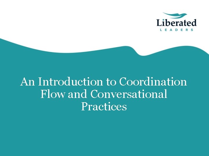 An Introduction to Coordination Flow and Conversational Practices 