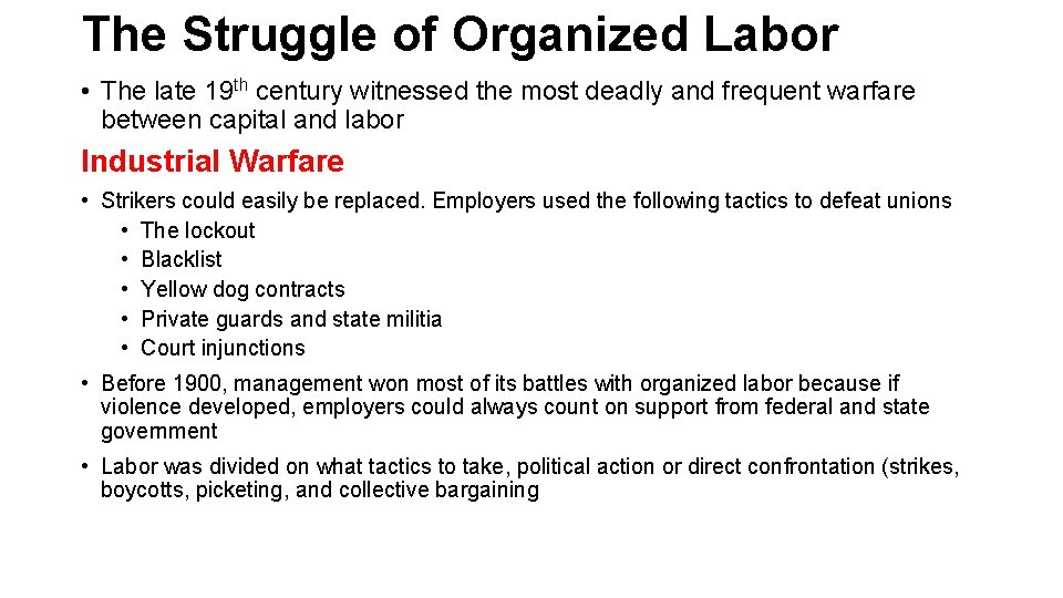 The Struggle of Organized Labor • The late 19 th century witnessed the most