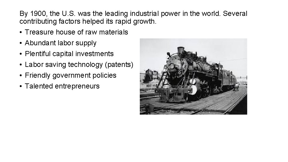 By 1900, the U. S. was the leading industrial power in the world. Several