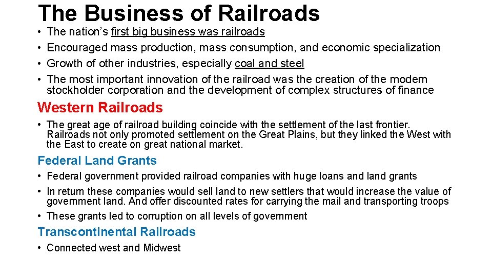 The Business of Railroads • • The nation’s first big business was railroads Encouraged