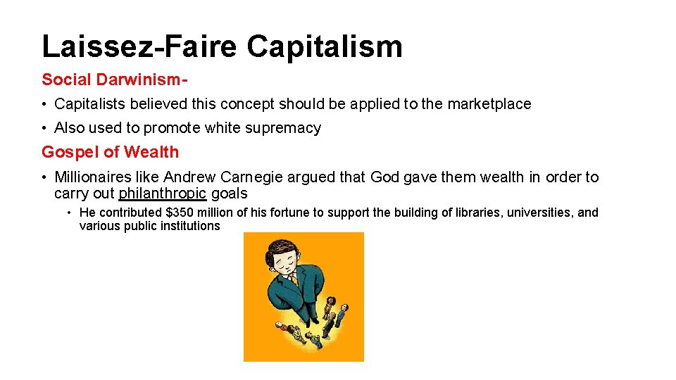 Laissez-Faire Capitalism Social Darwinism • Capitalists believed this concept should be applied to the