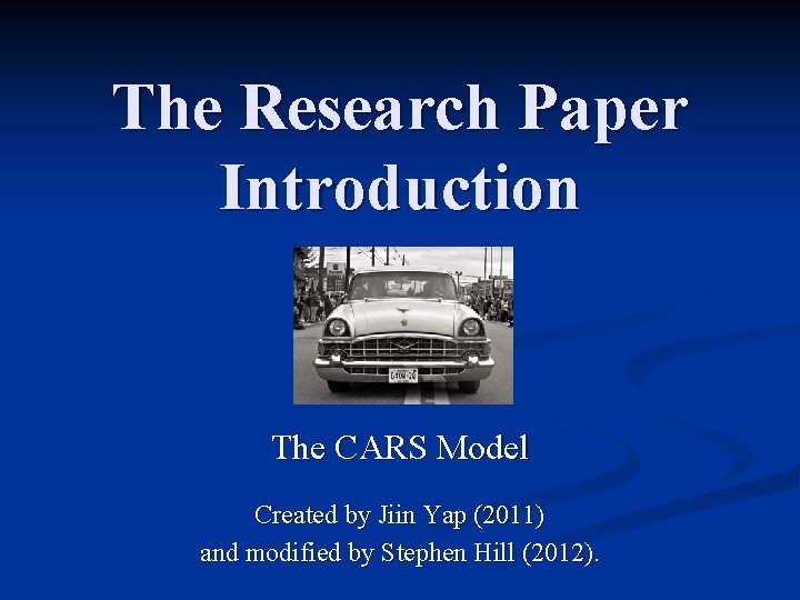 The Research Paper Introduction The CARS Model Created by Jiin Yap (2011) and modified