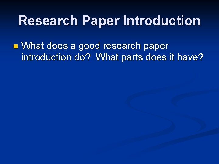 Research Paper Introduction n What does a good research paper introduction do? What parts