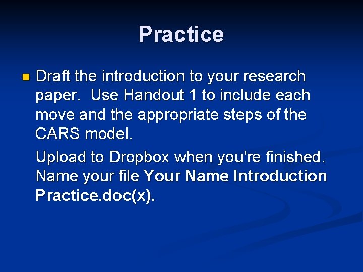 Practice n Draft the introduction to your research paper. Use Handout 1 to include