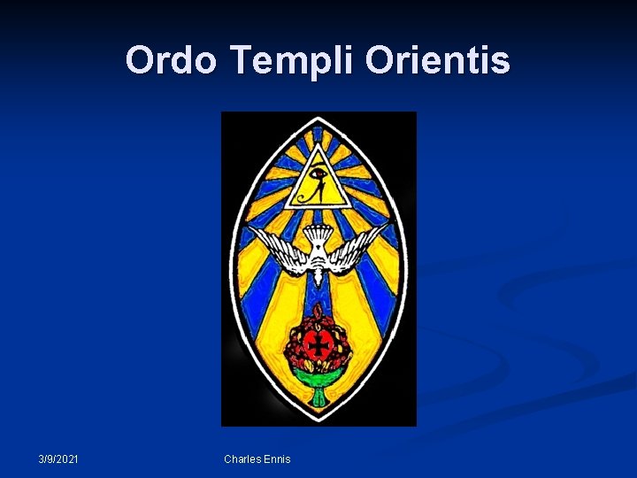 Ordo Templi Orientis 3/9/2021 Charles Ennis 