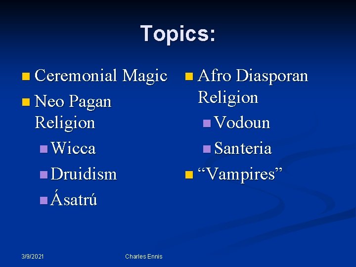 Topics: n Ceremonial Magic n Afro Diasporan n Neo Pagan Religion n Vodoun n