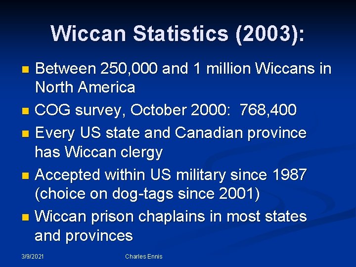 Wiccan Statistics (2003): Between 250, 000 and 1 million Wiccans in North America n