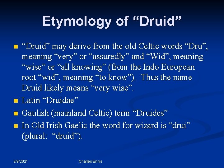 Etymology of “Druid” n n “Druid” may derive from the old Celtic words “Dru”,
