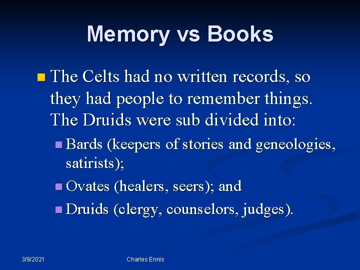 Memory vs Books n The Celts had no written records, so they had people