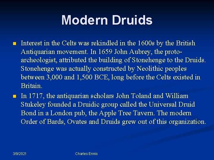 Modern Druids n n Interest in the Celts was rekindled in the 1600 s