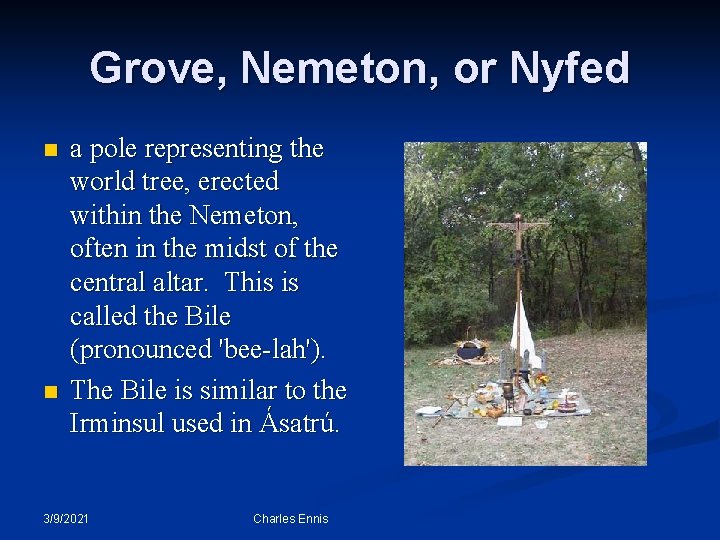 Grove, Nemeton, or Nyfed n n a pole representing the world tree, erected within