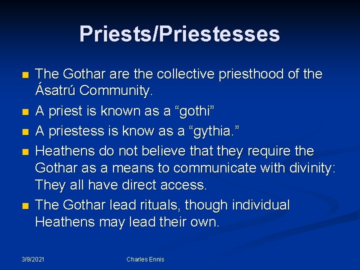 Priests/Priestesses n n n The Gothar are the collective priesthood of the Ásatrú Community.