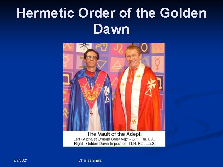 Hermetic Order of the Golden Dawn 3/9/2021 Charles Ennis 