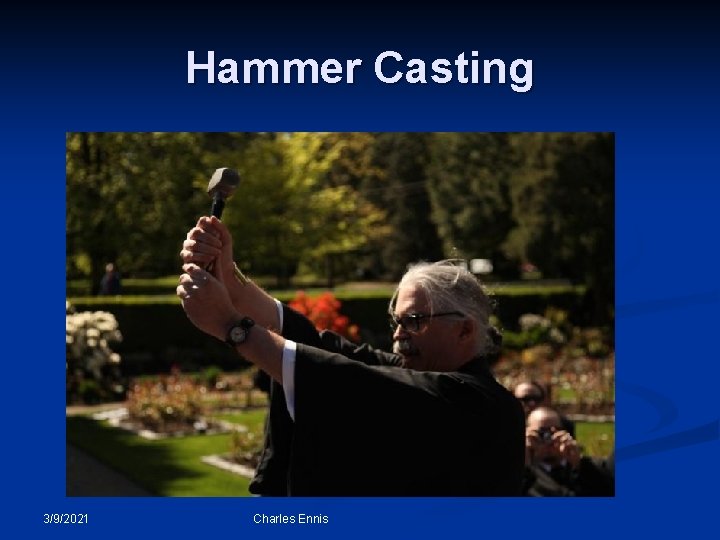 Hammer Casting 3/9/2021 Charles Ennis 