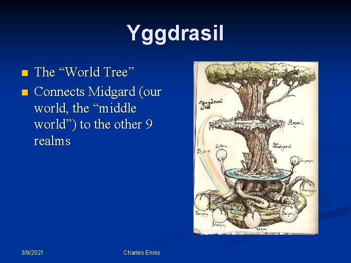 Yggdrasil n n The “World Tree” Connects Midgard (our world, the “middle world”) to