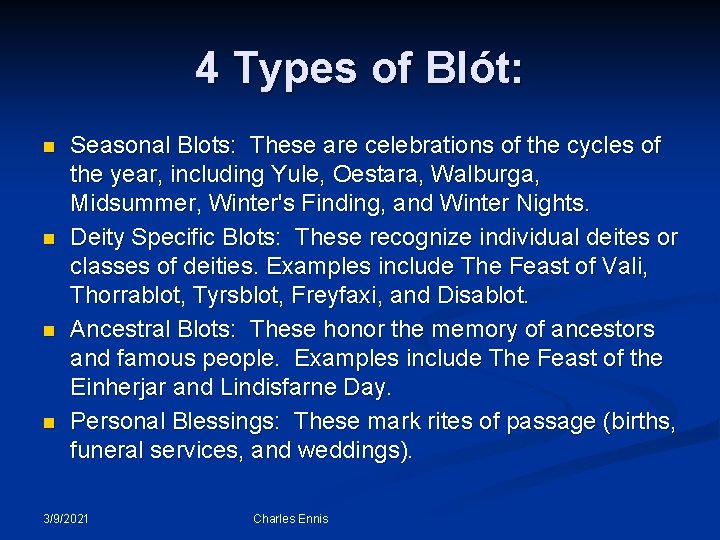4 Types of Blót: n n Seasonal Blots: These are celebrations of the cycles