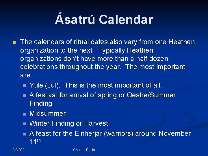 Ásatrú Calendar n The calendars of ritual dates also vary from one Heathen organization