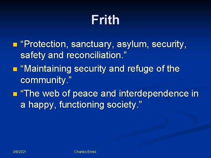 Frith “Protection, sanctuary, asylum, security, safety and reconciliation. ” n “Maintaining security and refuge