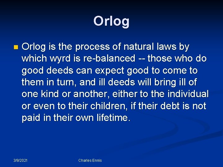 Orlog n Orlog is the process of natural laws by which wyrd is re-balanced