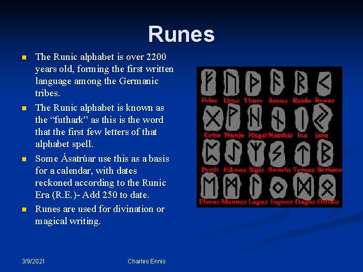 Runes n n The Runic alphabet is over 2200 years old, forming the first