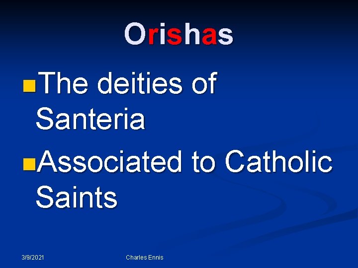 O ri sh as n. The deities of Santeria n. Associated to Catholic Saints