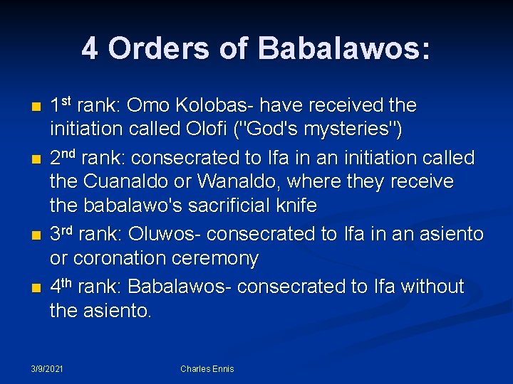 4 Orders of Babalawos: n n 1 st rank: Omo Kolobas- have received the