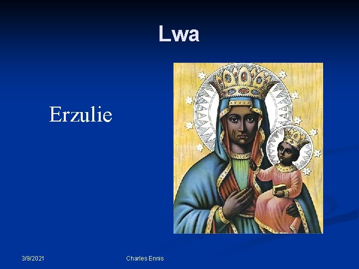 Lwa Erzulie 3/9/2021 Charles Ennis 