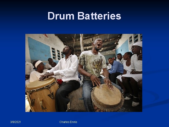 Drum Batteries 3/9/2021 Charles Ennis 