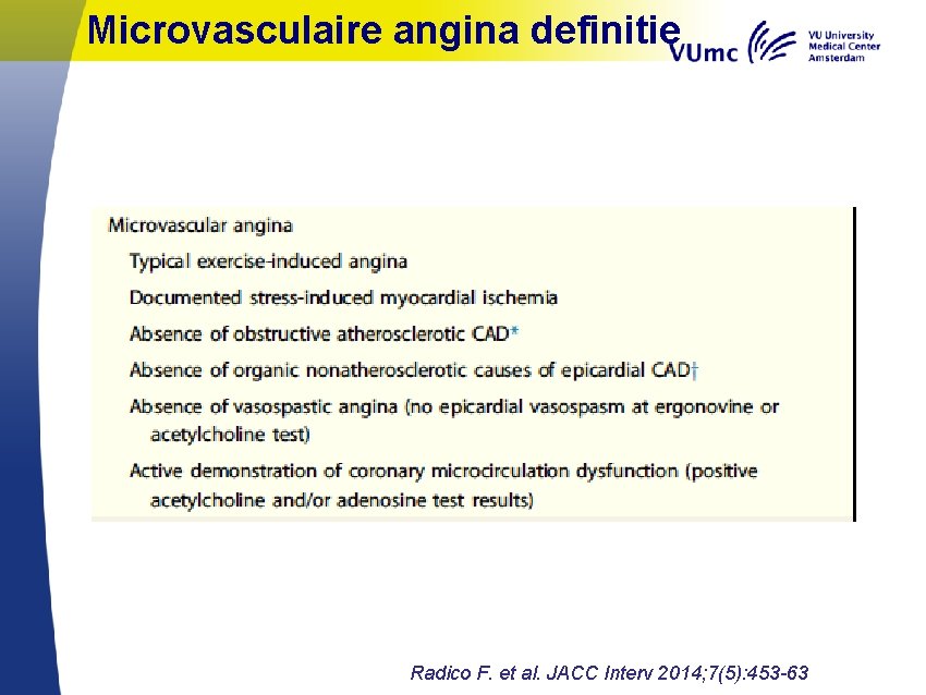 Microvasculaire angina definitie Radico F. et al. JACC Interv 2014; 7(5): 453 -63 